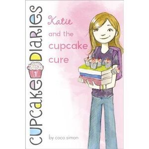 Katie and the Cupcake Cure -- Coco Simon